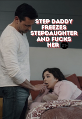 step daddy freezes stepdaughter and fucks her to multiple orgasms